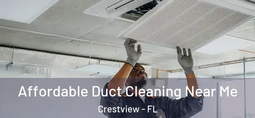 Affordable Duct Cleaning Near Me Crestview - FL