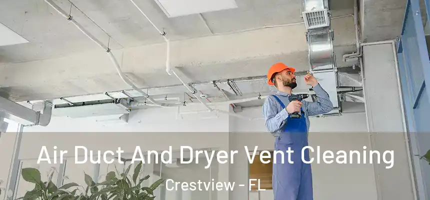 Air Duct And Dryer Vent Cleaning Crestview - FL