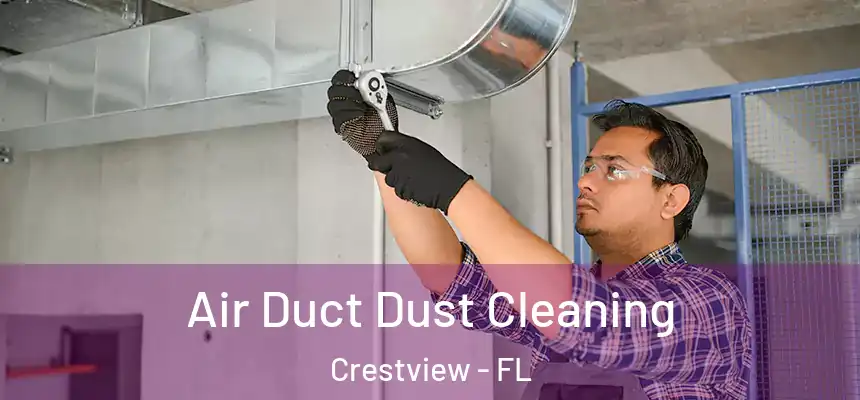Air Duct Dust Cleaning Crestview - FL
