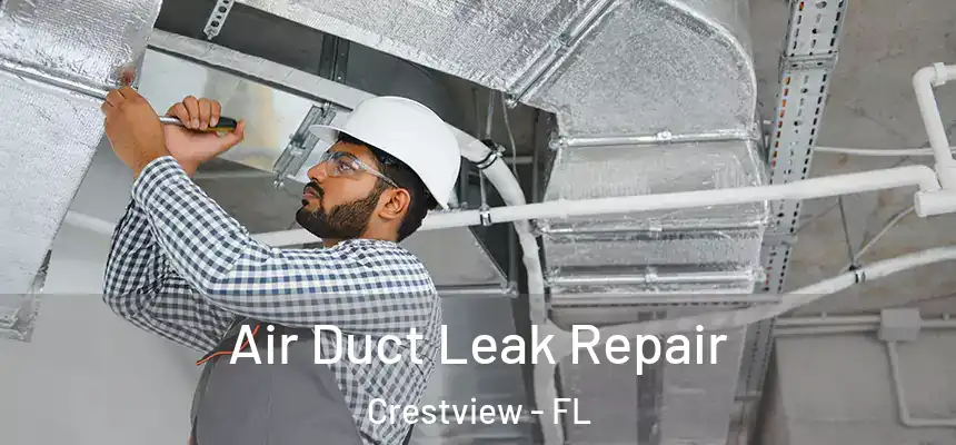 Air Duct Leak Repair Crestview - FL