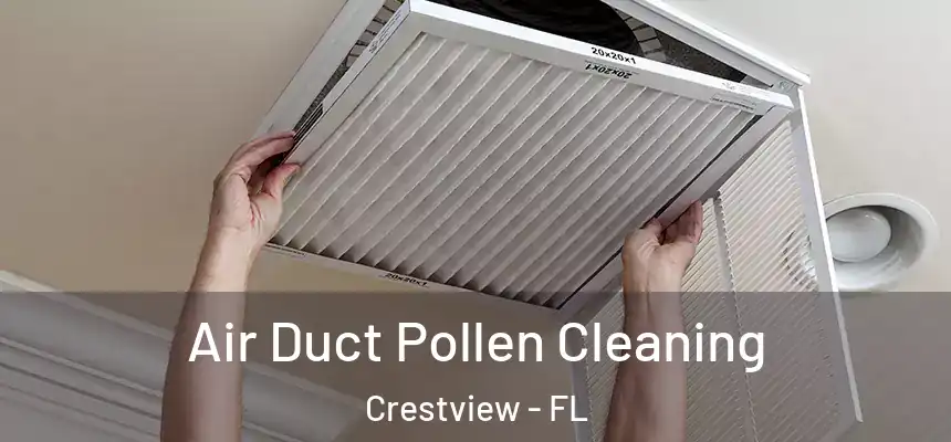 Air Duct Pollen Cleaning Crestview - FL