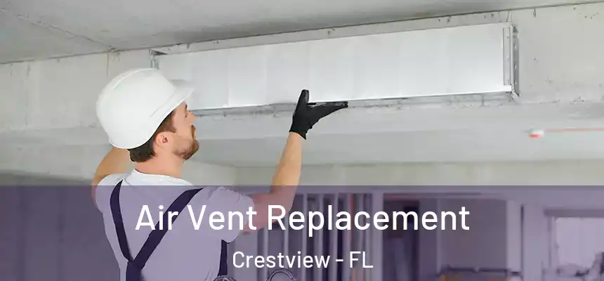 Air Vent Replacement Crestview - FL