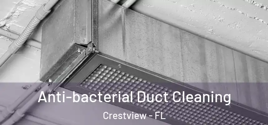 Anti-bacterial Duct Cleaning Crestview - FL