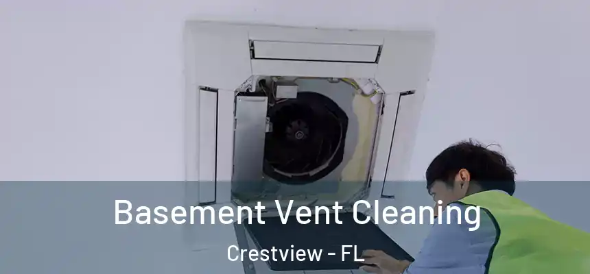 Basement Vent Cleaning Crestview - FL