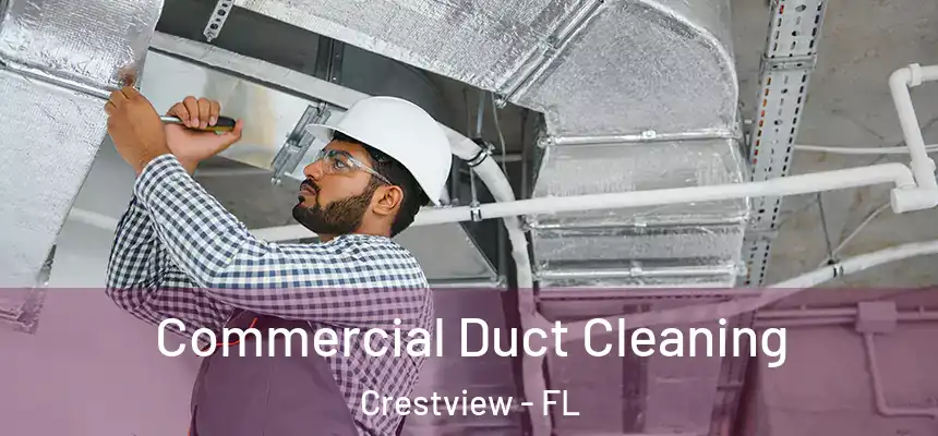 Commercial Duct Cleaning Crestview - FL