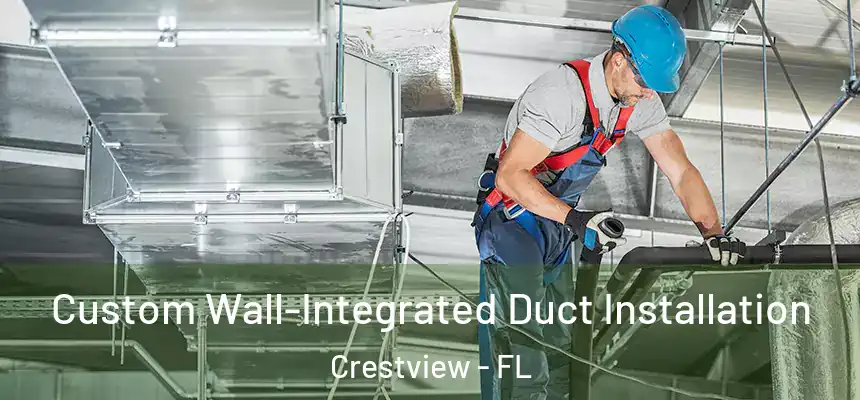 Custom Wall-Integrated Duct Installation Crestview - FL