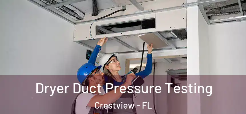  Dryer Duct Pressure Testing Crestview - FL