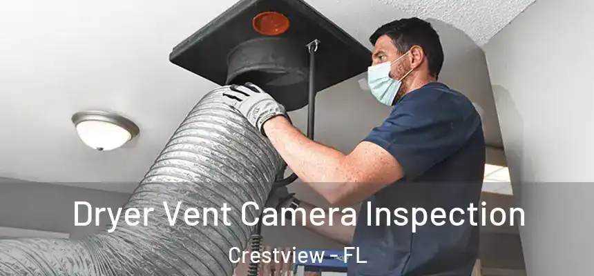 Dryer Vent Camera Inspection Crestview - FL