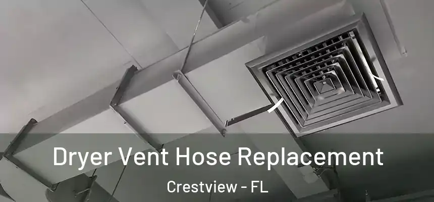  Dryer Vent Hose Replacement Crestview - FL