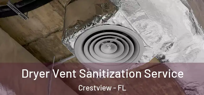 Dryer Vent Sanitization Service Crestview - FL
