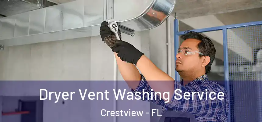 Dryer Vent Washing Service Crestview - FL