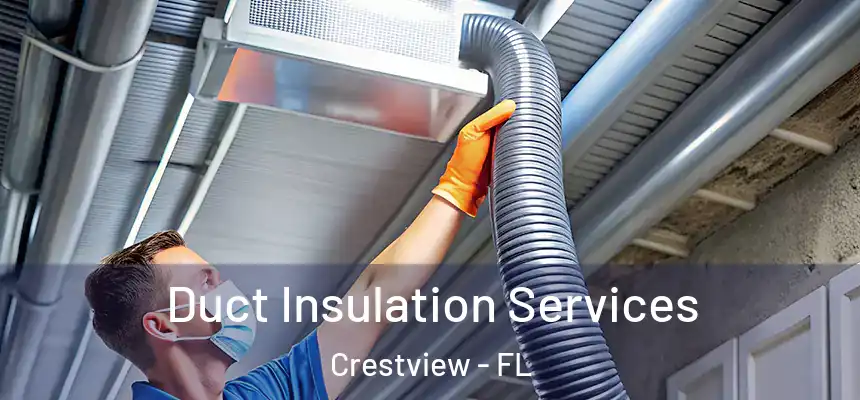 Duct Insulation Services Crestview - FL