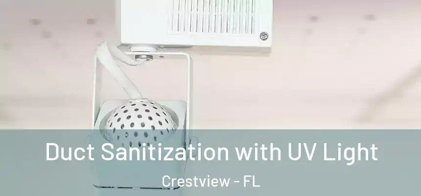 Duct Sanitization with UV Light Crestview - FL