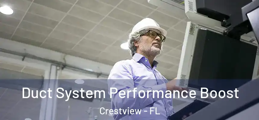 Duct System Performance Boost Crestview - FL