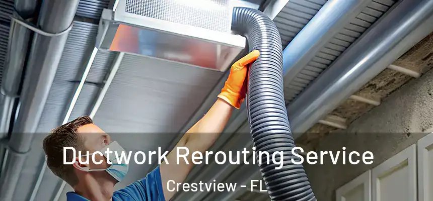 Ductwork Rerouting Service Crestview - FL
