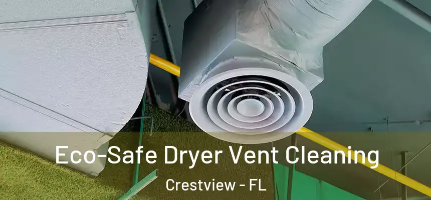 Eco-Safe Dryer Vent Cleaning Crestview - FL