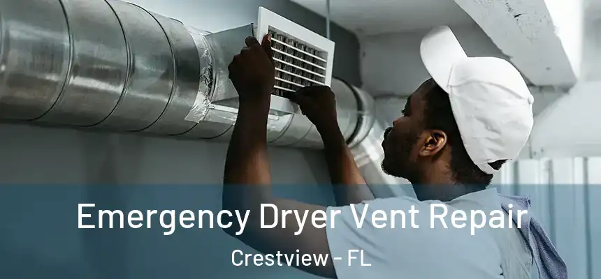 Emergency Dryer Vent Repair Crestview - FL