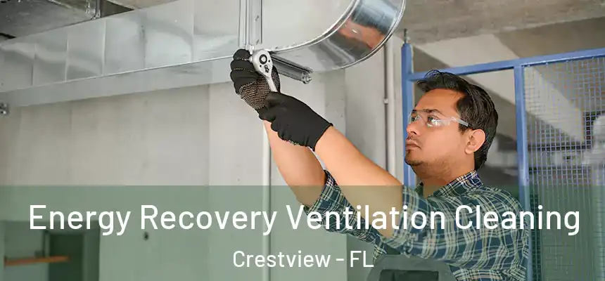 Energy Recovery Ventilation Cleaning Crestview - FL