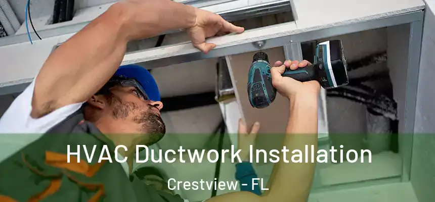 HVAC Ductwork Installation Crestview - FL