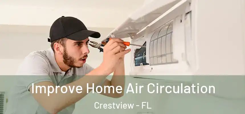 Improve Home Air Circulation Crestview - FL