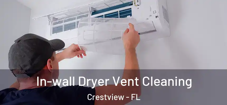 In-wall Dryer Vent Cleaning Crestview - FL