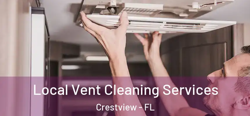 Local Vent Cleaning Services Crestview - FL