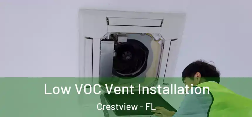 Low VOC Vent Installation Crestview - FL