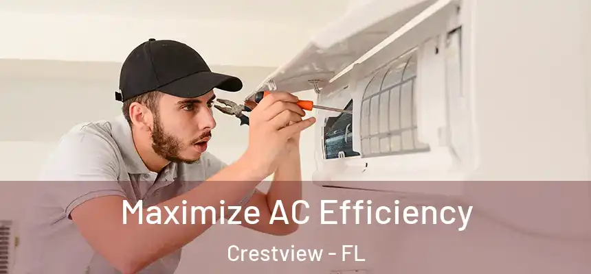 Maximize AC Efficiency Crestview - FL