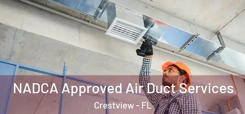 NADCA Approved Air Duct Services Crestview - FL