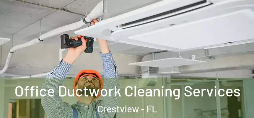 Office Ductwork Cleaning Services Crestview - FL