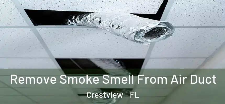 Remove Smoke Smell From Air Duct Crestview - FL