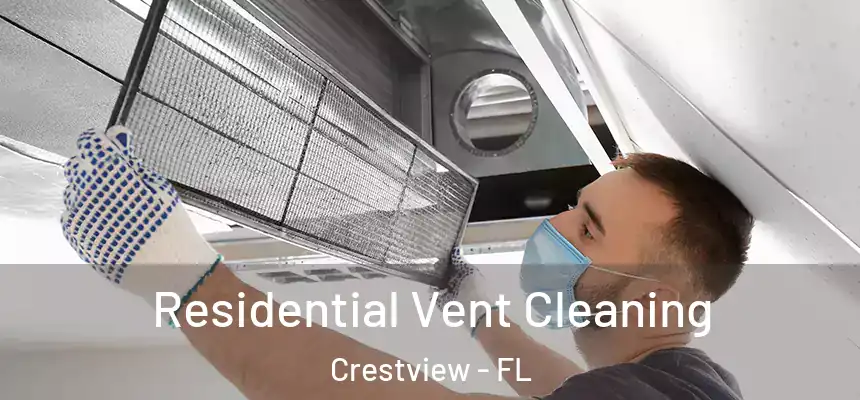 Residential Vent Cleaning Crestview - FL