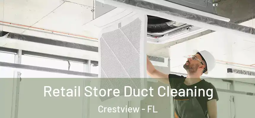 Retail Store Duct Cleaning Crestview - FL