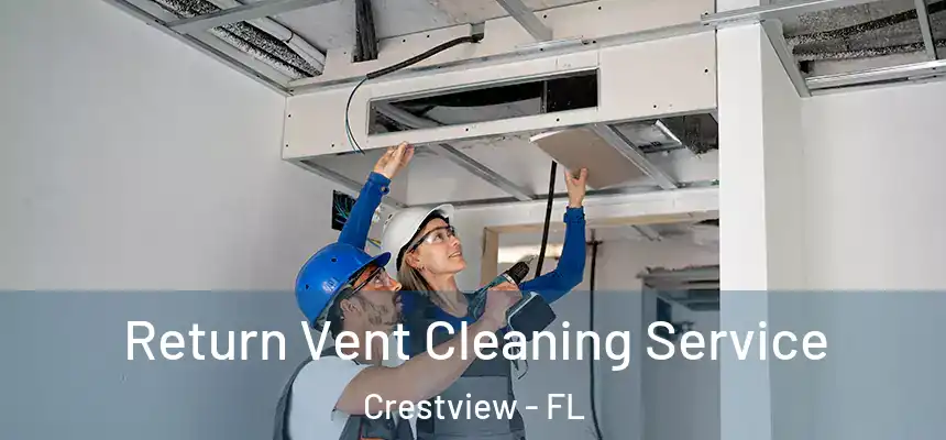  Return Vent Cleaning Service Crestview - FL