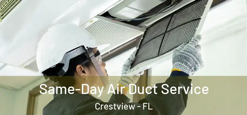 Same-Day Air Duct Service Crestview - FL