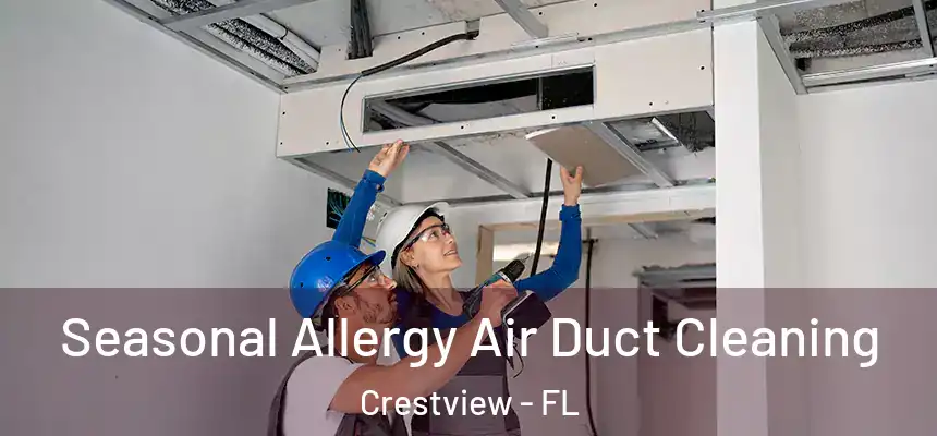 Seasonal Allergy Air Duct Cleaning Crestview - FL