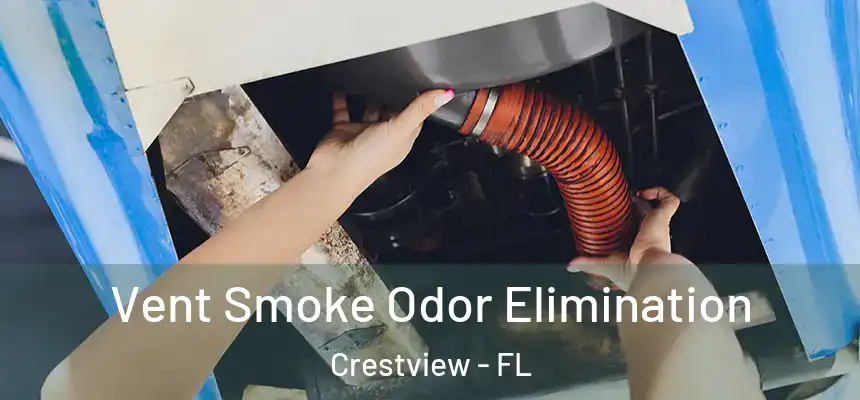 Vent Smoke Odor Elimination Crestview - FL