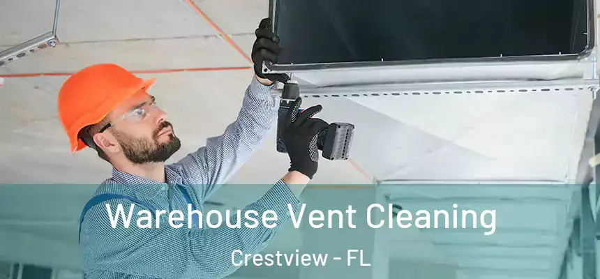 Warehouse Vent Cleaning Crestview - FL